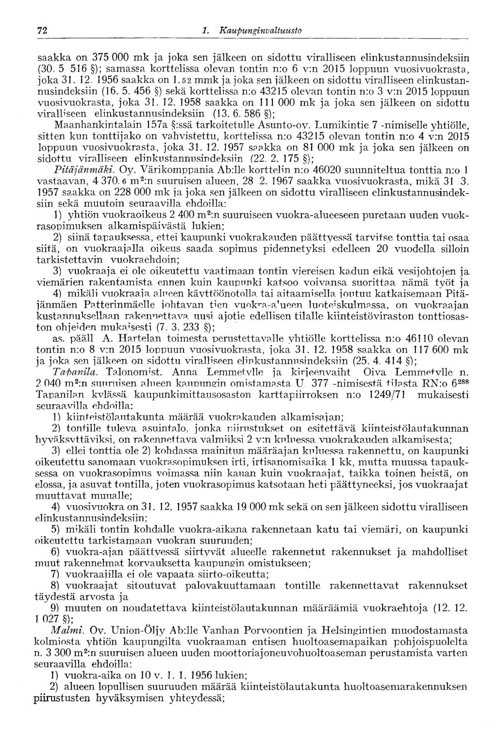 '72 1. Kaupunginva Ituusto saakka on 375 000 mk ja joka sen jälkeen on sidottu viralliseen elinkustannusindeksiin (30.