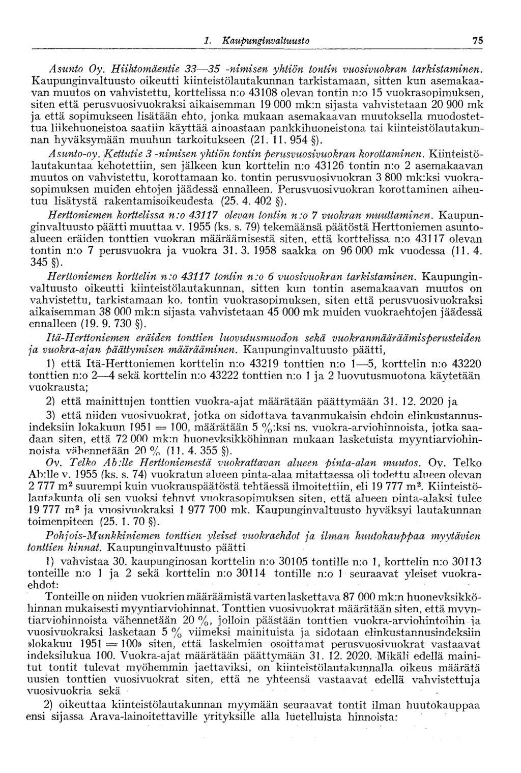 '75 1. Kaupunginva Ituusto Asunto Oy. Hiihtomäentie 33 35 -nimisen yhtiön tontin vuosivuokran tarkistaminen.