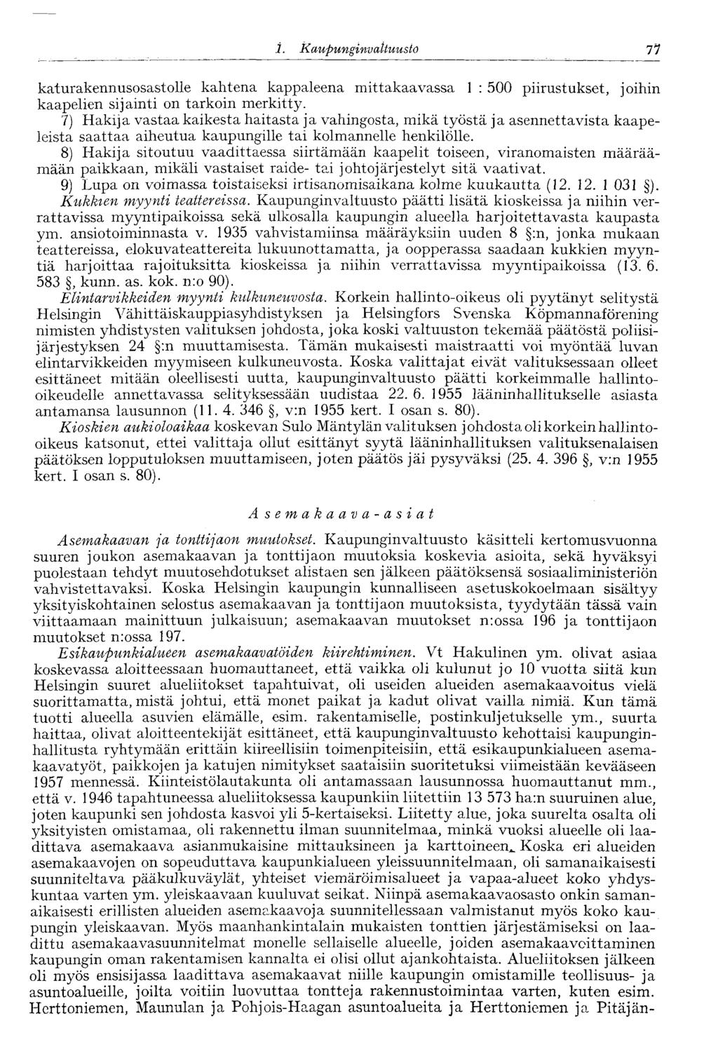 '77 1. Kaupunginva Ituusto katurakennusosastolle kahtena kappaleena mittakaavassa 1 : 500 piirustukset, joihin kaapelien sijainti on tarkoin merkitty.