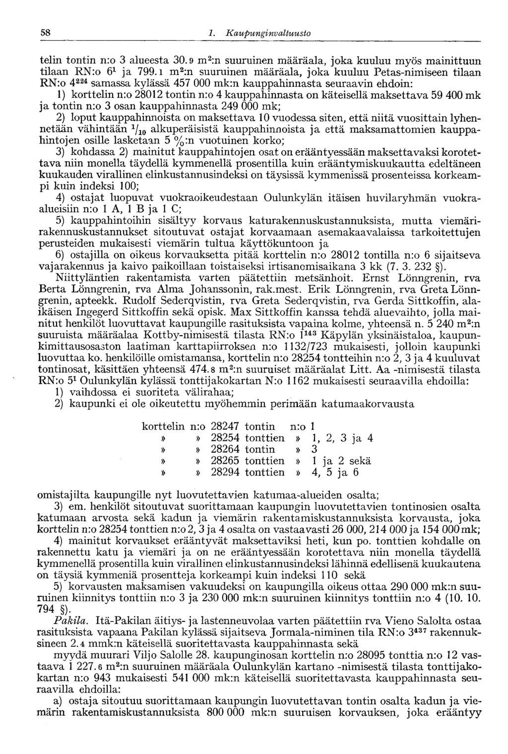 '58 1. Kaupunginva Ituusto telin tontin n:o 3 alueesta 30.9 m 2 :n suuruinen määräala, joka kuuluu myös mainittuun tilaan RN:o 6 1 ja 799.