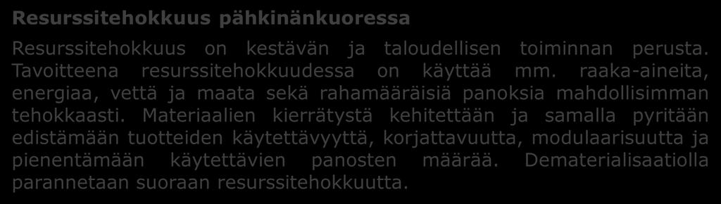Materiaalien kierrätystä kehitettään ja samalla pyritään edistämään tuotteiden käytettävyyttä, korjattavuutta, modulaarisuutta ja pienentämään käytettävien panosten määrää.