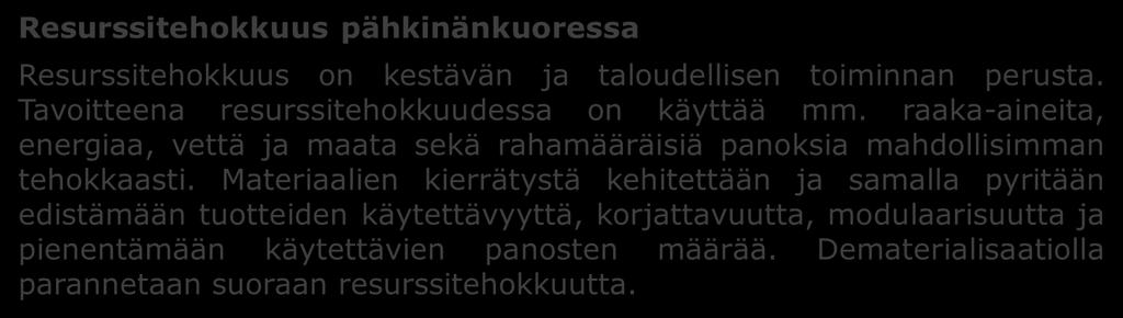 Materiaalien kierrätystä kehitettään ja samalla pyritään edistämään tuotteiden käytettävyyttä, korjattavuutta, modulaarisuutta ja pienentämään käytettävien panosten määrää.