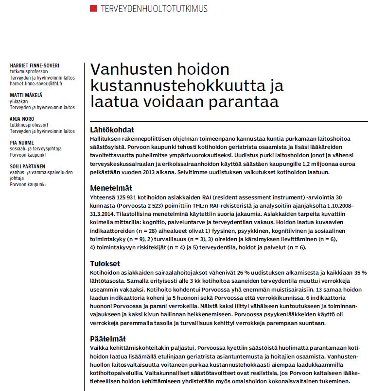 Miten päivystyksen käyttö vähenee? Paula Kullas Vastuulääkärimalli kotihoidossa Vaasan kaupungin mallin arviointia Vaasan kaupungin kohossa otettiin käyttöön vastuulääkärimalli vuonna 2016.