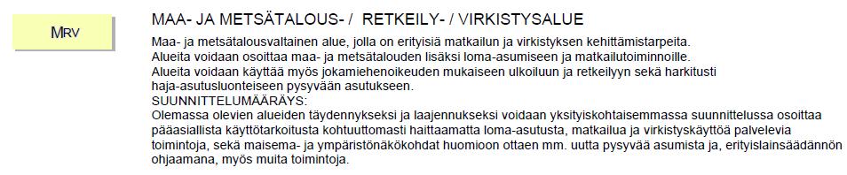 kehittämistarpeita (MRV). Suunnittelualueelle on osoitettu kaavamääräys virkistysalue V 601 Marjaniemen leirintäalue.