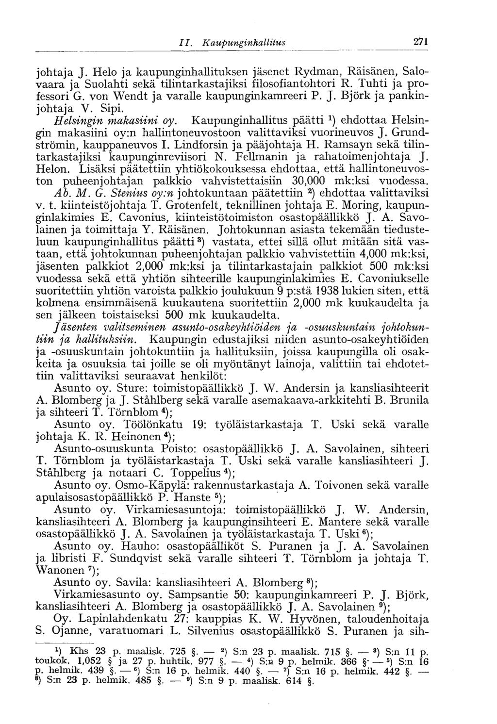 27111.Kaupungin hallitus johtaja J. Helo ja kaupunginhallituksen jäsenet Rydman, Räisänen, Salovaara ja Suolahti sekä tilintarkastajiksi filosofiantohtori R. Tuhti ja professori G.