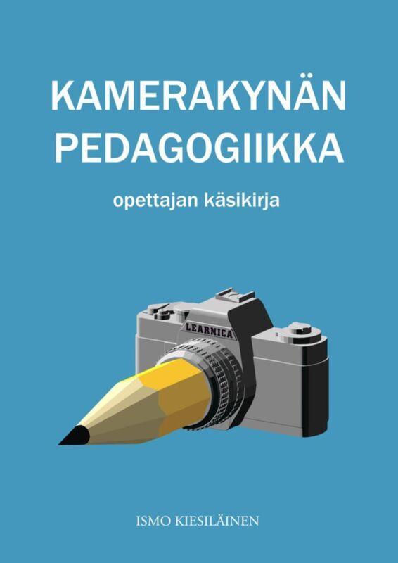 Monilukutaitoa käytännössä (1): Kamerakynän pedagogiikka videokuvaaminen monipuolisena, toiminnallisena ja vuorovaikutusta edistävänä työtapana audiovisuaalisessa kulttuurissa tarpeelliset ajattelun