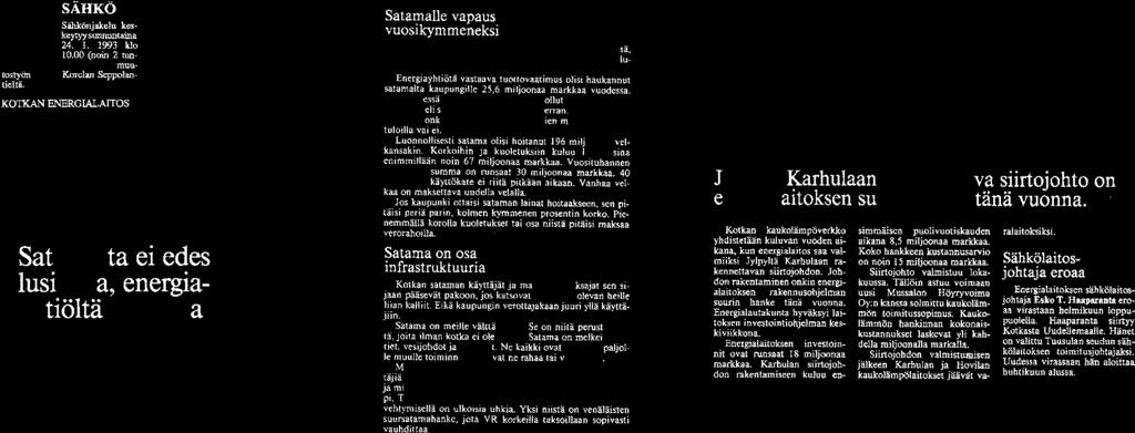 Kaupunginhallitus hyväksyy kaukolämpötoiminnan aloittamisen Kotkansaarella Kalliolan alueella. Lämmönjakelu aloitetaan Hovinsaarella ja Karhulassa.