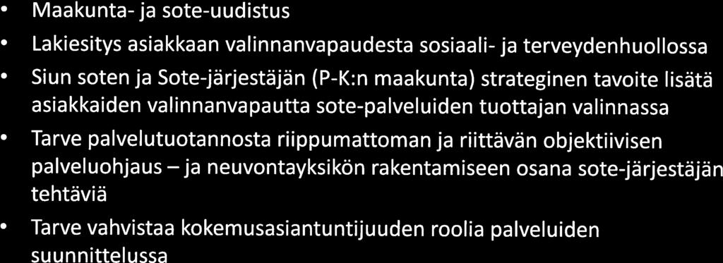 S1Va-hankkeen taustalla O Maakunta-ja sote-uudistus O Lakiesitys asiakkaan valinnanvapaudesta sosiaali- ja terveydenhuollossa O Siun soten ja Sote-järjestäjän (P-K:n maakunta) strateginen tavoite