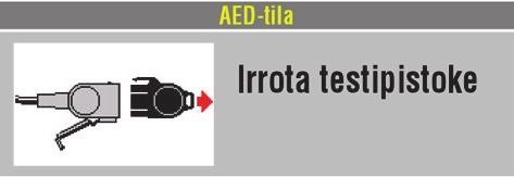 Kun olet irrottanut testipistokkeen hoitokaapelista, laite antaa KYTKE ELEKTRODIT -viestin ja -ääniohjeen, kunnes potilas liitetään defibrillaattoriin.