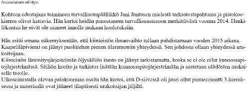 Mikäli havainnot kohdistuvat yleisesti koko kiinteistöön, niin kirjaa asiasta maininta pöytäkirjaan. Kuva 8.