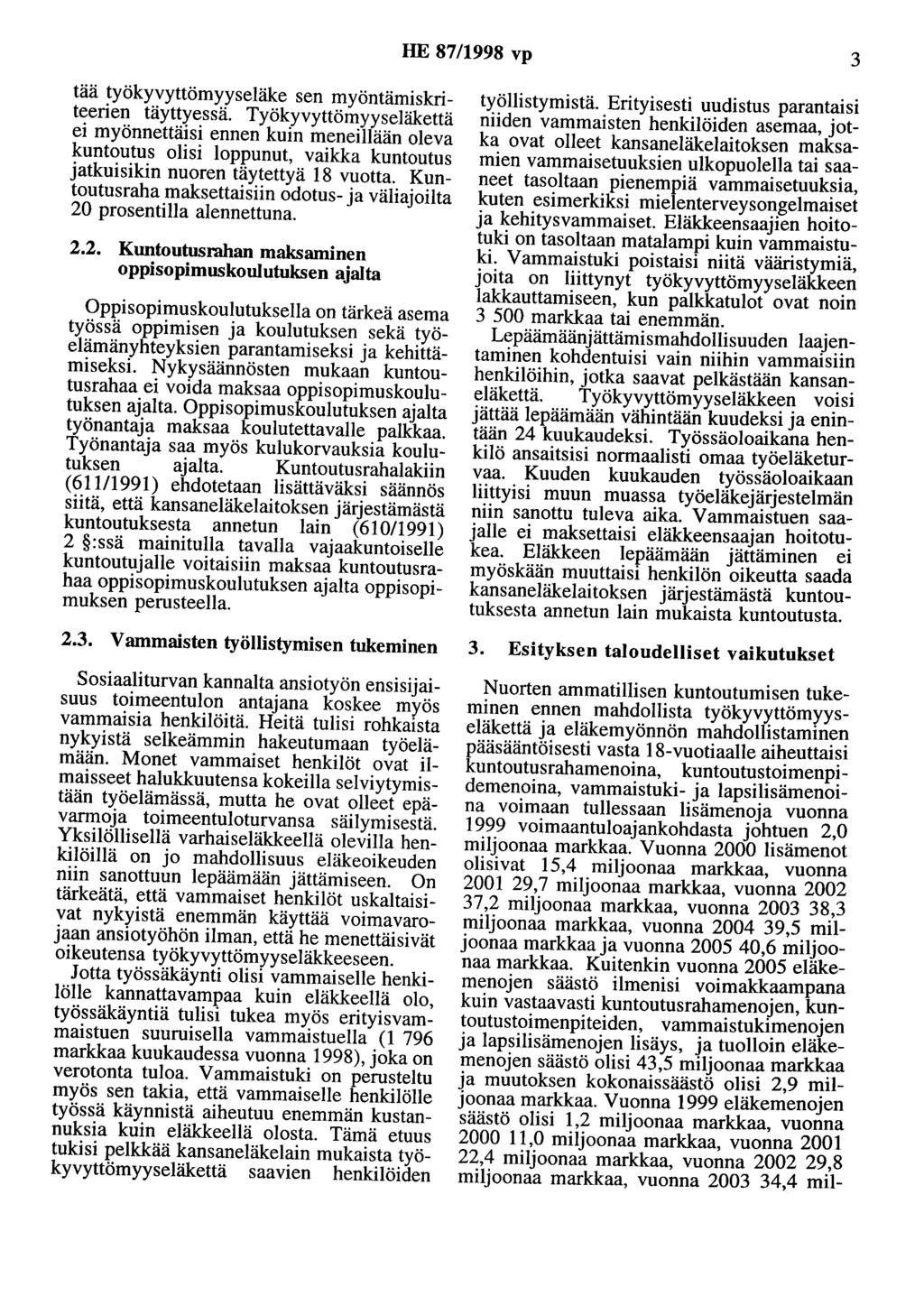 HE 87/1998 vp 3 tää työkyvyttömyyseläke sen myöntämiskriteerien täyttyessä.