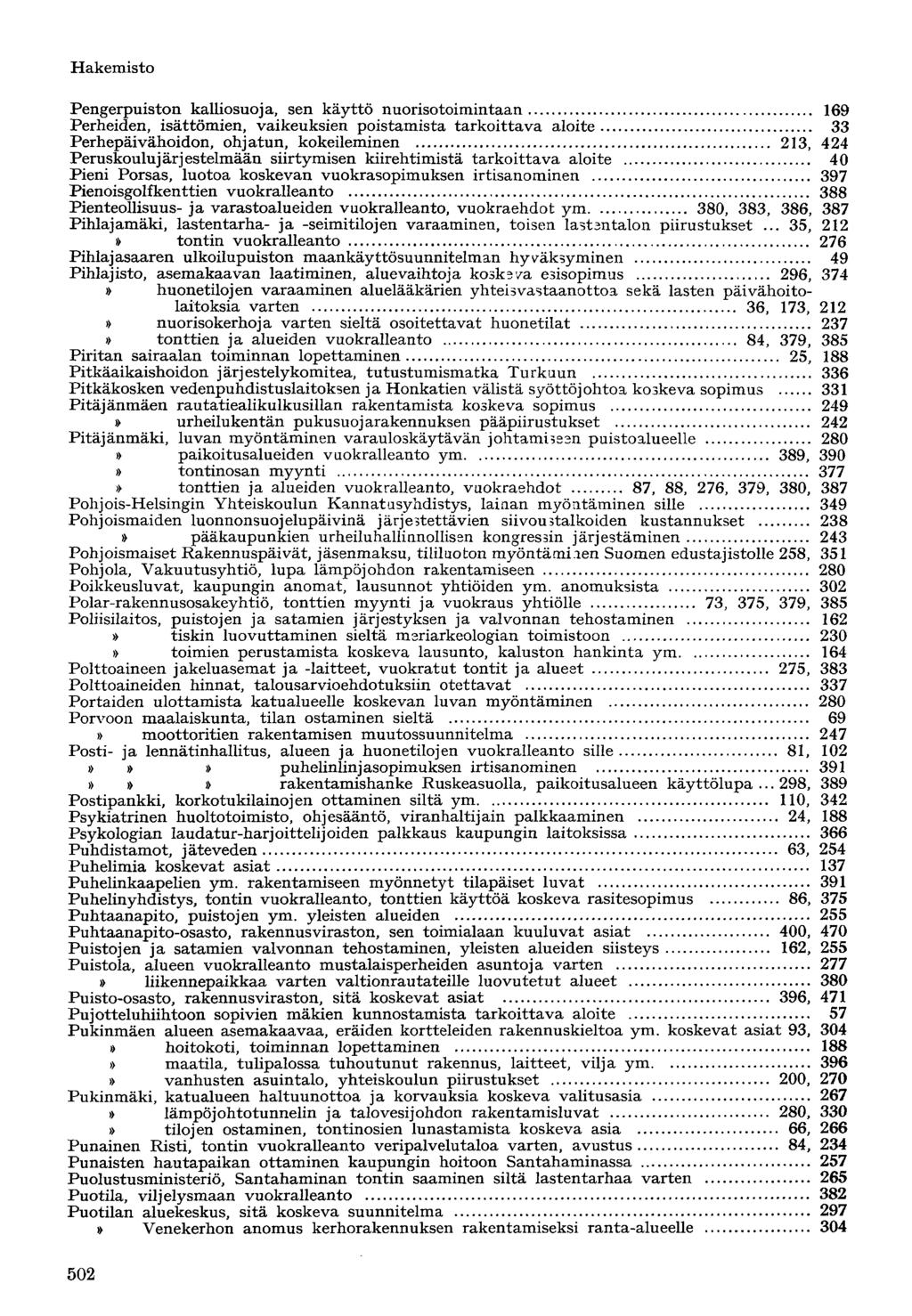 Pengerpuiston kalliosuoja, sen käyttö nuorisotoimintaan 169 Perheiden, isättömien, vaikeuksien poistamista tarkoittava aloite 33 Perhepäivähoidon, ohjatun, kokeileminen 213, 424