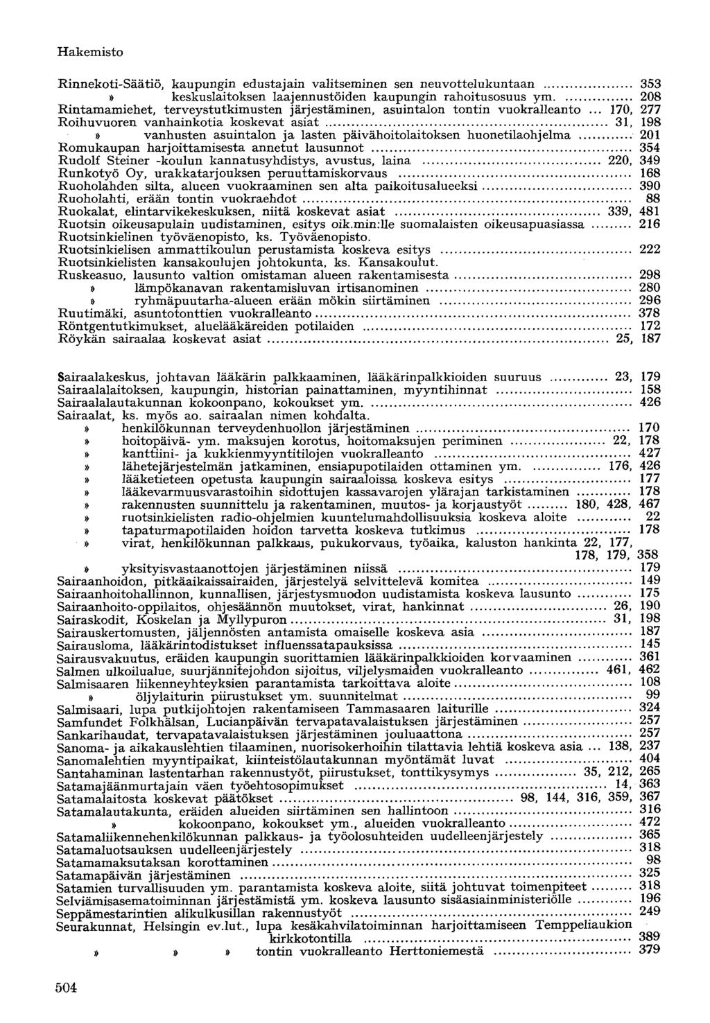 Rinnekoti-Säätiö, kaupungin edustajain valitseminen sen neuvottelukuntaan 353» keskuslaitoksen laajennustöiden kaupungin rahoitusosuus ym 208 Rintamamiehet, terveystutkimusten järjestäminen,