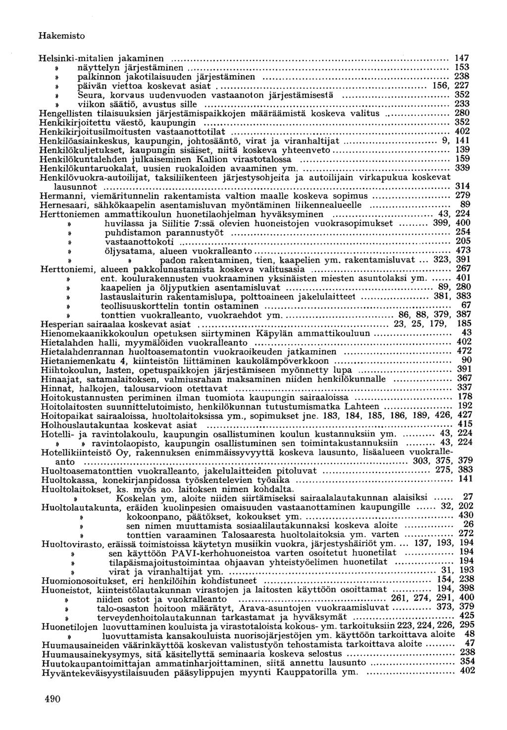 Helsinki-mitalien jakaminen 147» näyttelyn järjestäminen 153» palkinnon jakotilaisuuden järjestäminen 238» päivän viettoa koskevat asiat 156, 227» Seura, korvaus uudenvuoden vastaanoton