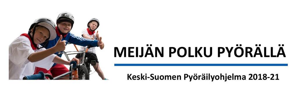 Keski-Suomen maakunnallinen pyöräilyn edistämisohjelma / Hankeraportti Keski-Suomen Liikunta ry. Projektisuunnittelija Elina Hasanen 30.4.2018 Sisällys 1. Tausta... 2 2. Tavoite... 2 3. Organisaatio.