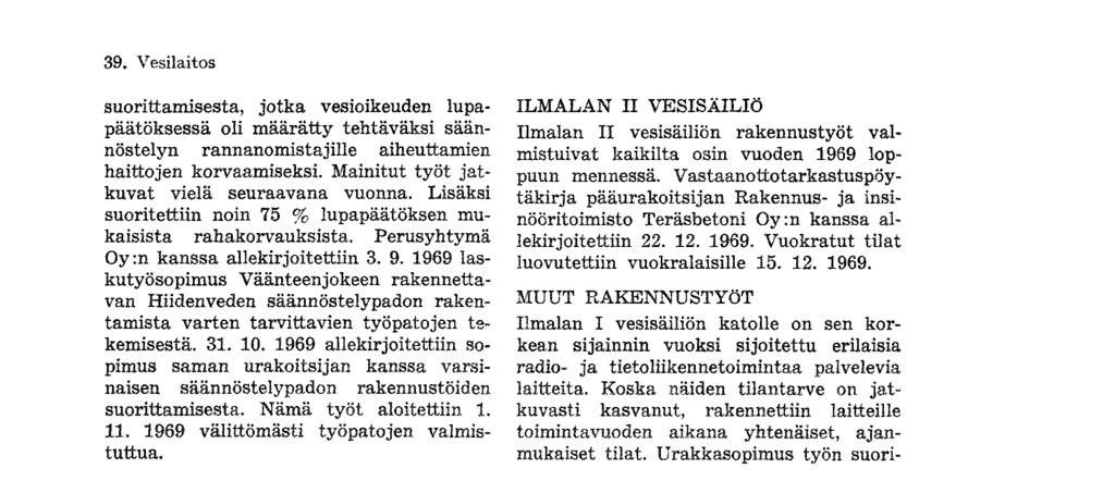 1989 laskutyösopimus Väänteenjokeen rakennettavan Hiidenveden säännöstelypadon rakentamista varten tarvittavien työpatojen tekemisestä. 31. 10.