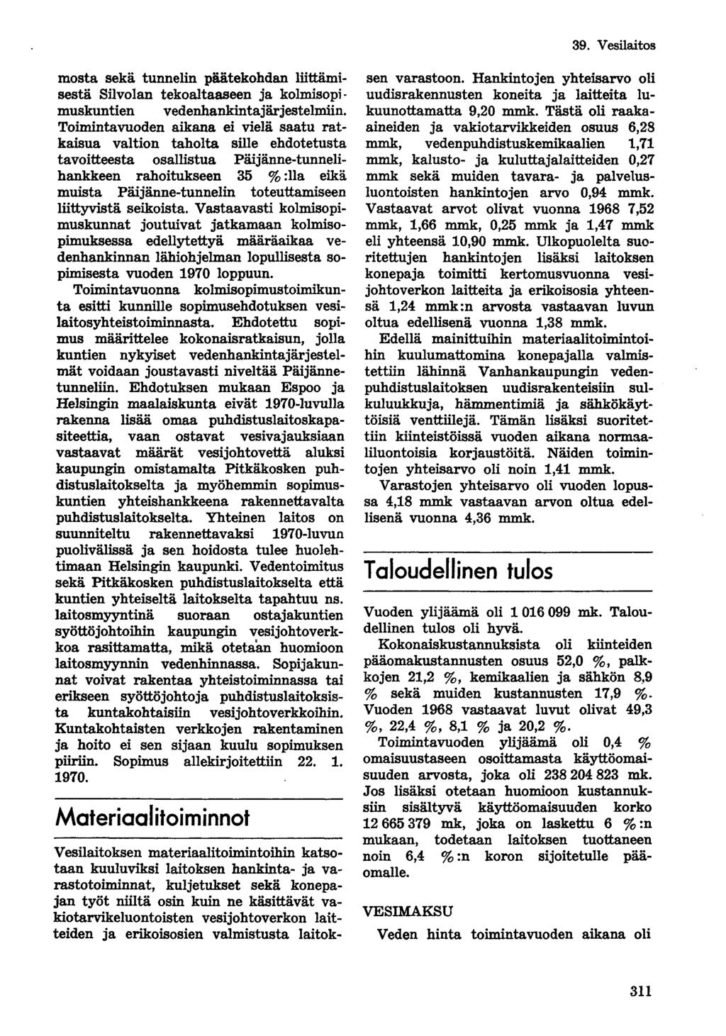mosta sekä tunnelin päätekohdan liittämisestä Silvolan tekoaltaaseen ja kolmisopimuskuntien vedenhankintajärjestelmiin.