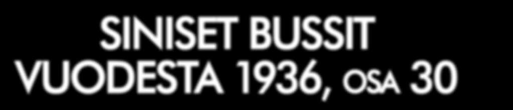Taulukon on koonnut Kimmo Nylander, avustajinaan Pertti Leinomäki ja Juhana Nordlund Siniset bussit vuodesta 1936, osa 30 Raition edellisissä numeroissa on alettu julkaista kalustoluetteloa kaikista