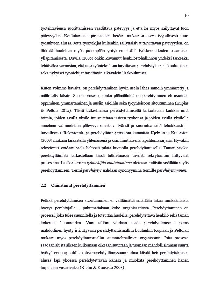 10 työtehtäviensäsuoritamiseenvaaditavapätevyysjaetähe myössäilytävättuon pätevyyden.koulutamistajärjestetäänheidän mukaansauseintyypilisesti juuri työsuhteenalusa.