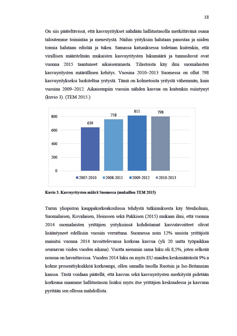 18 Onsispääteltävisä,etäkasvuyrityksetnähdäänhalitustasola merkitävänäosana taloutemmetoimintaaja menestystä. Näihinyrityksinhalutaanpanostaajaniden toimiahalutaanedistääjatukea.