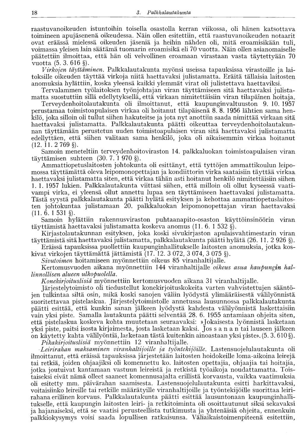18 3. Palkkalautakunta raastuvanoikeuden istuntoihin toisella osastolla kerran viikossa, oli hänen katsottava toimineen apujäsenenä oikeudessa.