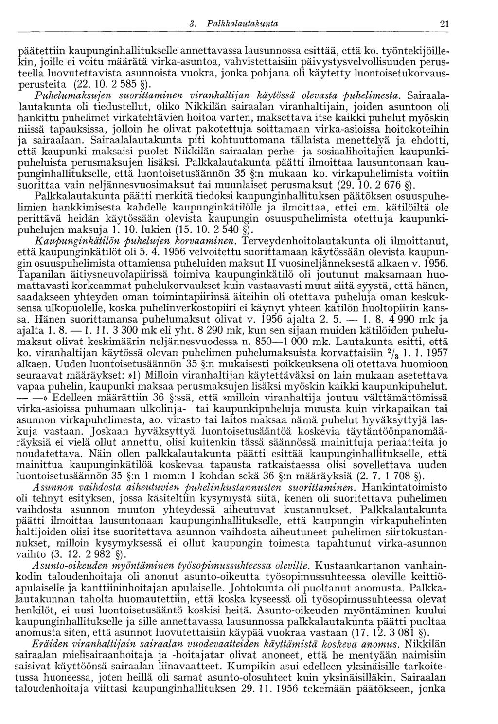 21 3. Palkkalautakunta päätettiin kaupunginhallitukselle annettavassa lausunnossa esittää, että ko.