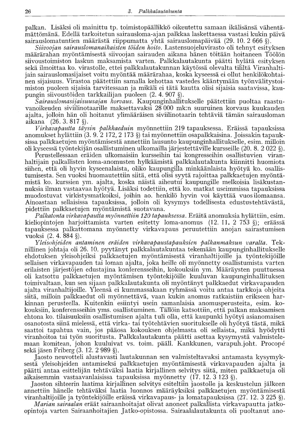 26 3. Palkkalautakunta palkan. Lisäksi oli mainittu tp. toimistopäällikkö oikeutettu samaan ikälisänsä vähentämättömänä.