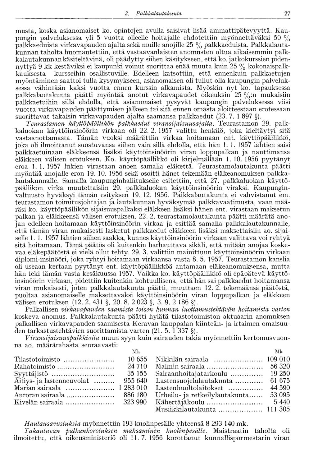 27 3. Palkkalautakunta musta, koska asianomaiset ko. opintojen avulla saisivat lisää ammattipätevyyttä.