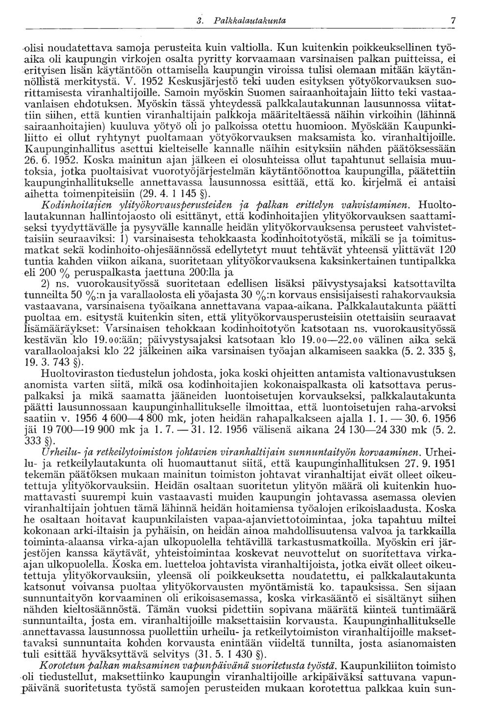11 3. Palkkalautakunta olisi noudatettava samoja perusteita kuin valtiolla.