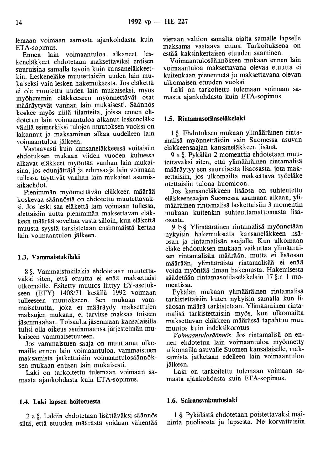 14 1992 vp- HE 227 lemaan voimaan samasta ajankohdasta kuin ETA-sopimus.