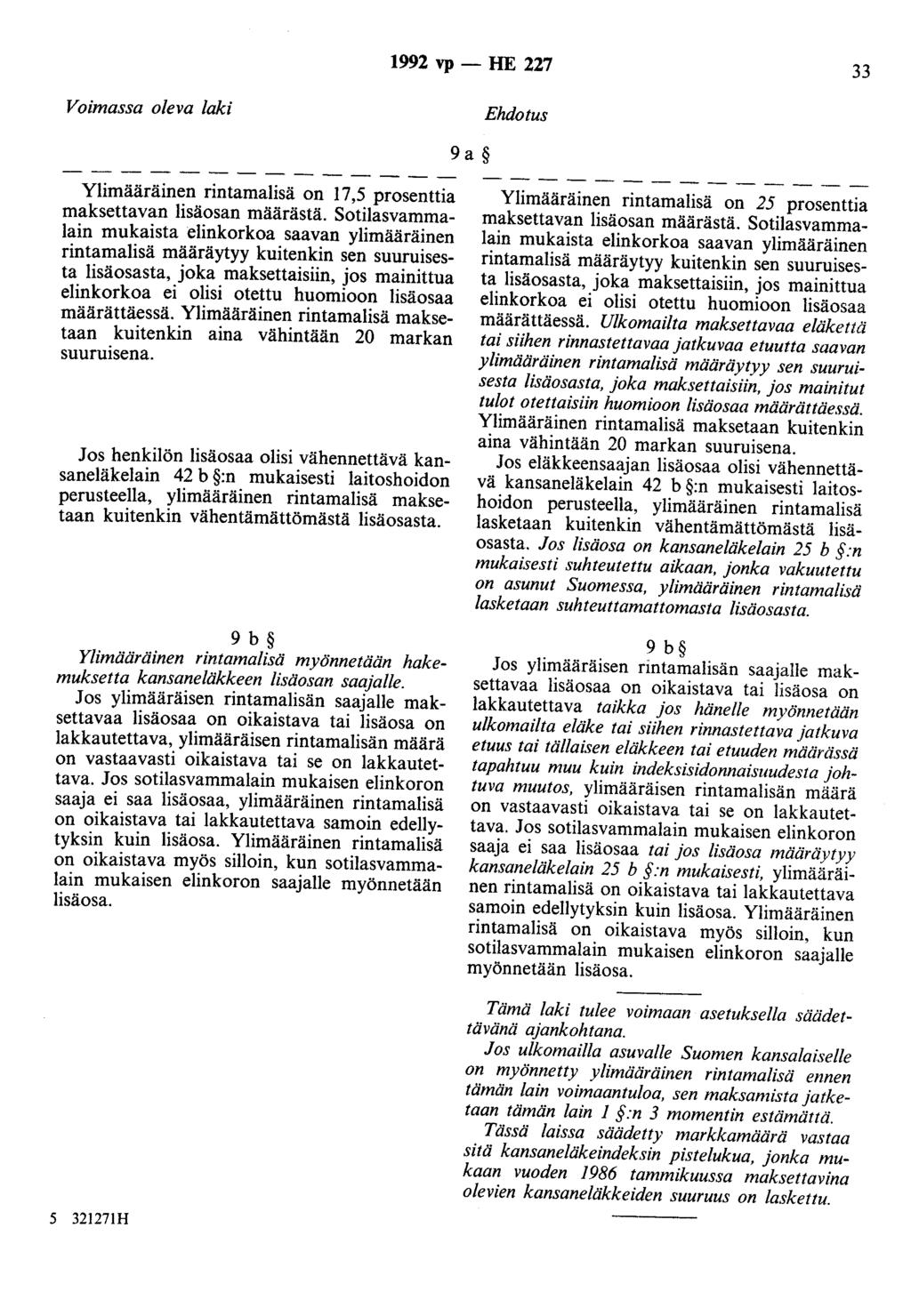 1992 vp- HE 227 33 Voimassa oleva laki Ehdotus 9a Ylimääräinen rintamalisä on 17,5 prosenttia maksettavan lisäosan määrästä.