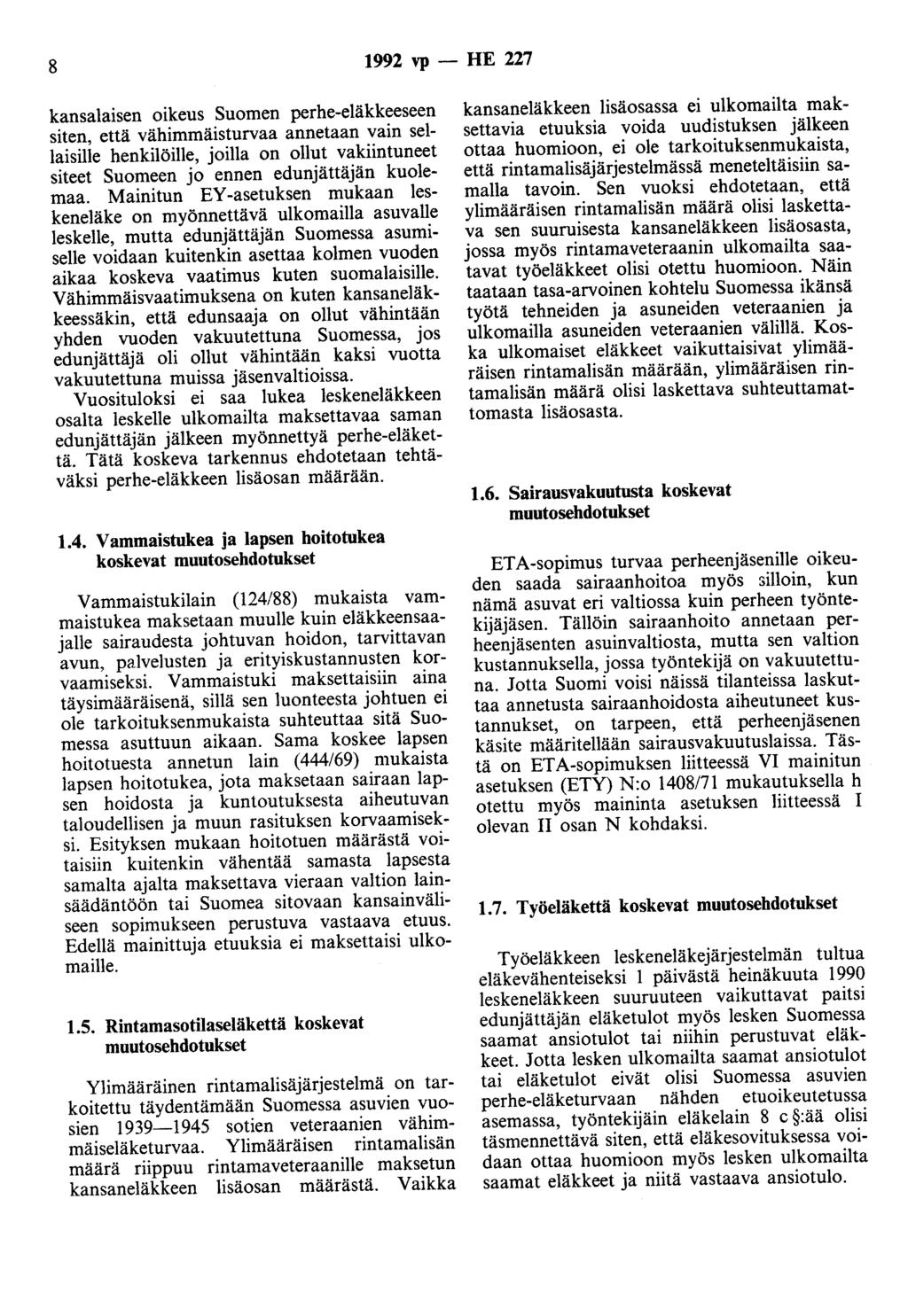 8 1992 vp- HE 227 kansalaisen oikeus Suomen perhe-eläkkeeseen siten, että vähimmäisturvaa annetaan vain sellaisille henkilöille, joilla on ollut vakiintuneet siteet Suomeen jo ennen edunjättäjän