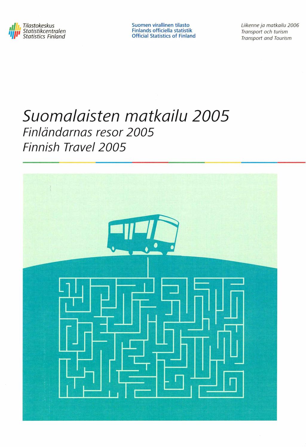 Tilastokeskus m m Statistikcentralen 'll' Statistics Finland Liikenne ja matkailu 2006 Transport