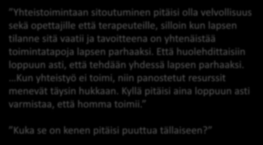 Yhteistoiminnan haasteita arjen verkostossa Yhteistoimintaan sitoutuminen pitäisi olla velvollisuus sekä