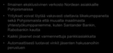 asiakaspalvelutuen kautta Trade Club Ilmainen eksklusiivinen verkosto Nordean asiakkaille Pohjoismaissa Yritykset voivat löytää