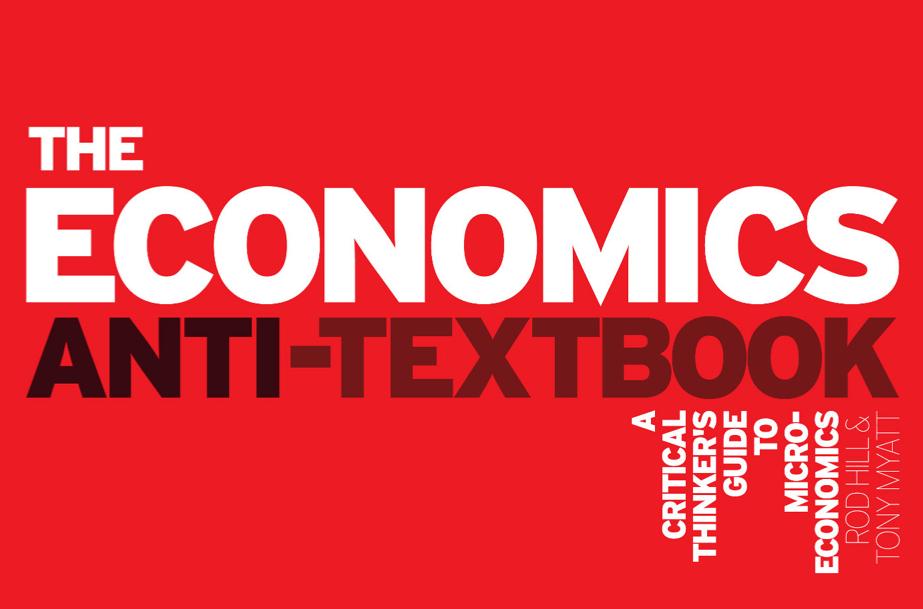 Kurssikirja Hill & Wyatt: The Economics Anti-Textbook: A Critical Thinker's Guide to Microeconomics Pdf-versio: digamo.free.fr/antitext.