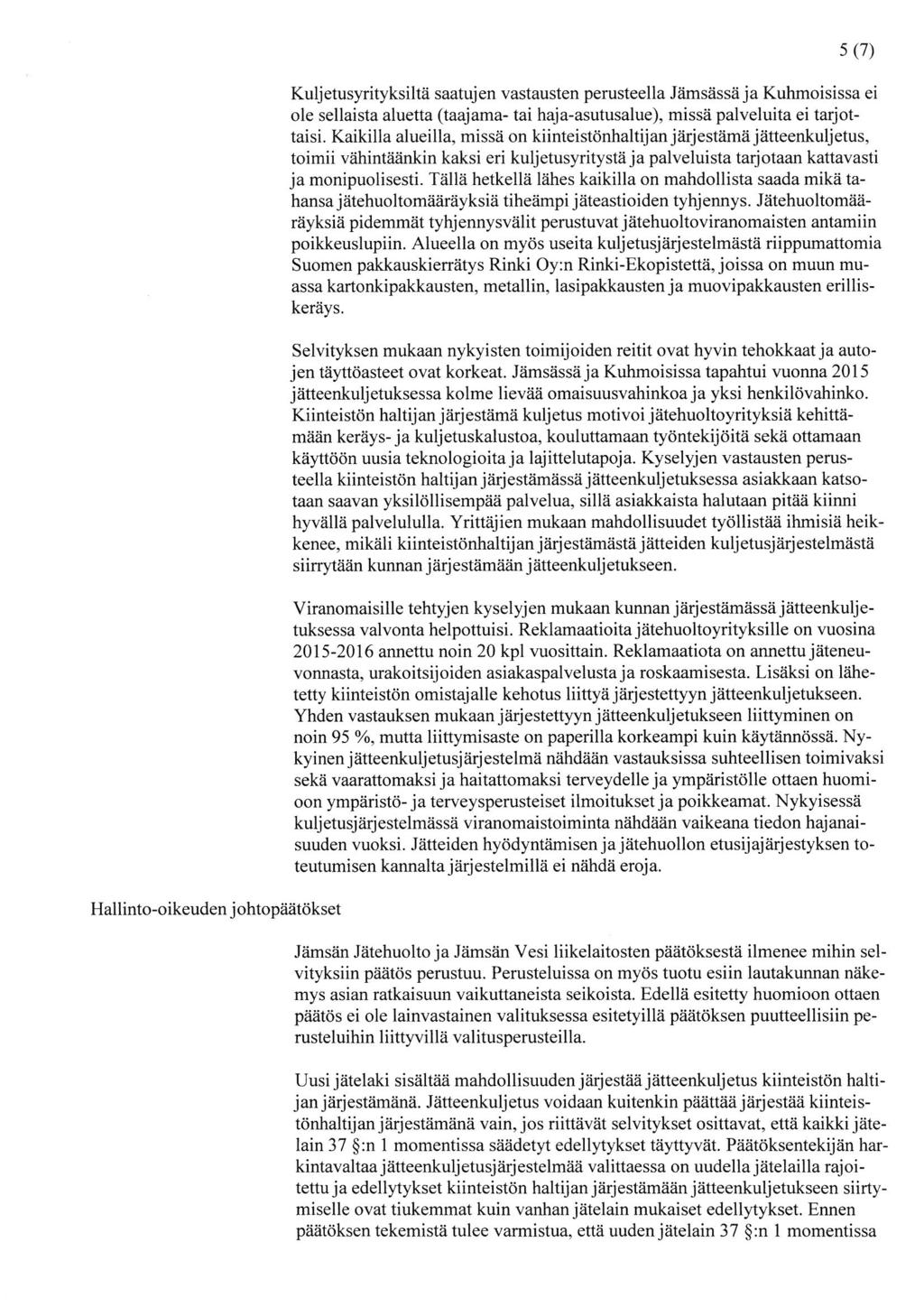 Hallinto-oikeuden johtopäätökset 5(7) Kuljetusyrityksiltä saatujen vastausten perusteella Jämsässäja Kuhmoisissa ei ole sellaista aluetta (taajama- tai haja-asutusalue), missä palveluita ei