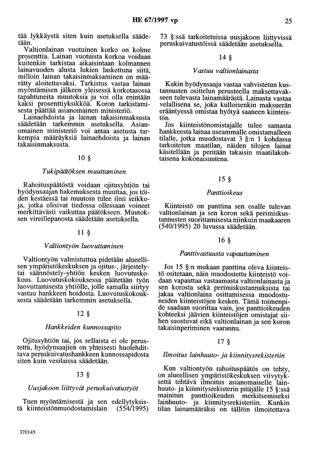 HE 67/1997 vp 25 tää lykkäystä siten kuin asetuksella säädetään. Valtionlainan vuotuinen korko on kolme prosenttia.