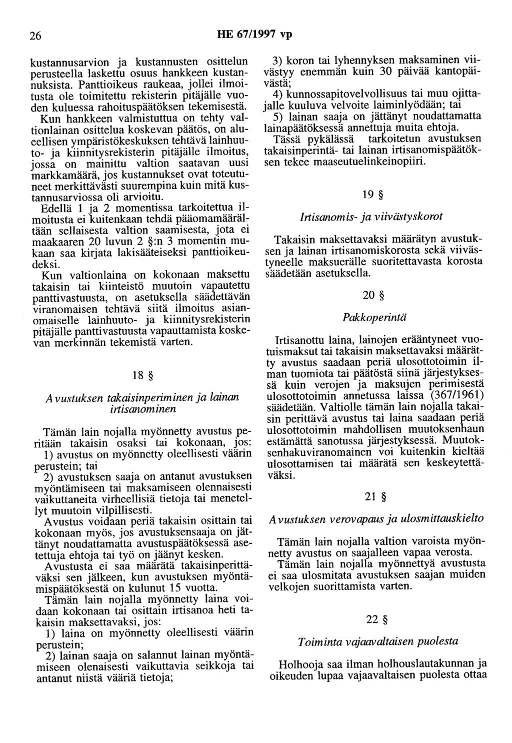 26 HE 67/1997 vp kustannusarvion ja kustannusten osittelun perusteella laskettu osuus hankkeen kustannuksista.