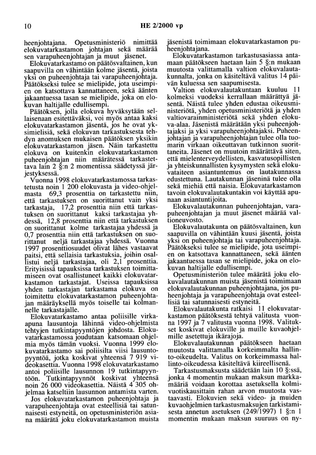 10 HE 2/2000 vp heen johtajana. Opetusministeriö nimittää elokuvatarkastamon johtajan sekä määrää sen varapuheenjohtajan ja muut jäsenet.