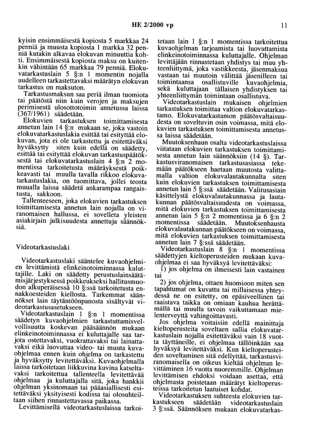 HE 2/2000 vp 11 kyisin ensimmäisestä kopiosta 5 markkaa 24 penniä ja muusta kopiosta 1 markka 32 penniä kutakin alkavaa elokuvan minuuttia kohti.