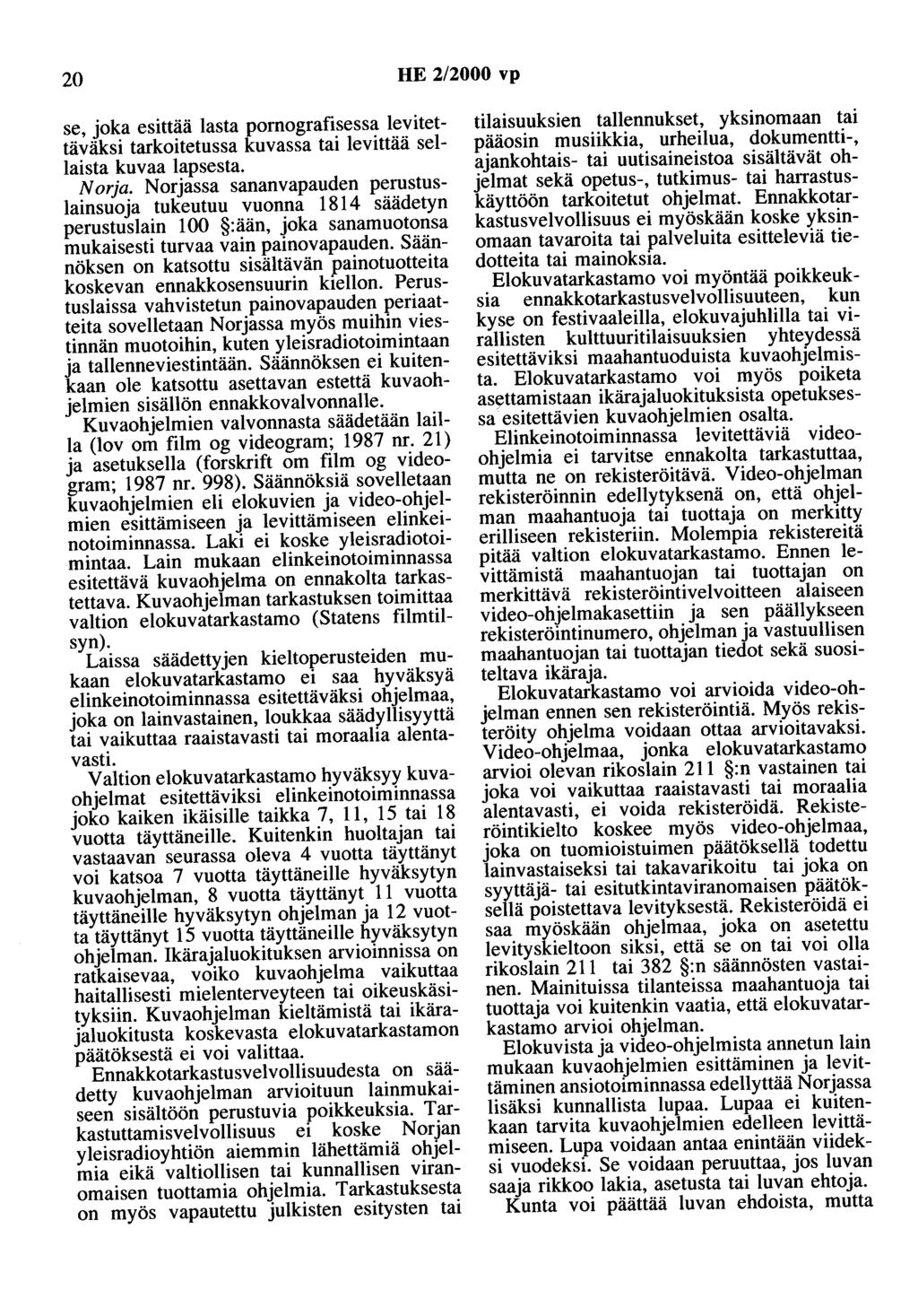 20 HE 2/2000 vp se, joka esittää lasta pornografisessa levitettäväksi tarkoitetussa kuvassa tai levittää sellaista kuvaa lapsesta. Norja.