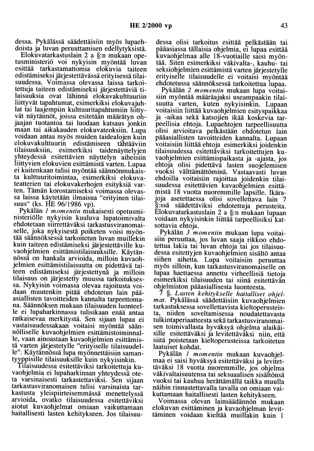 HE 2/2000 vp 43 dessa. Pykälässä säädettäisiin myös lupaehdoista ja luvan peruuttamisen edellytyksistä.