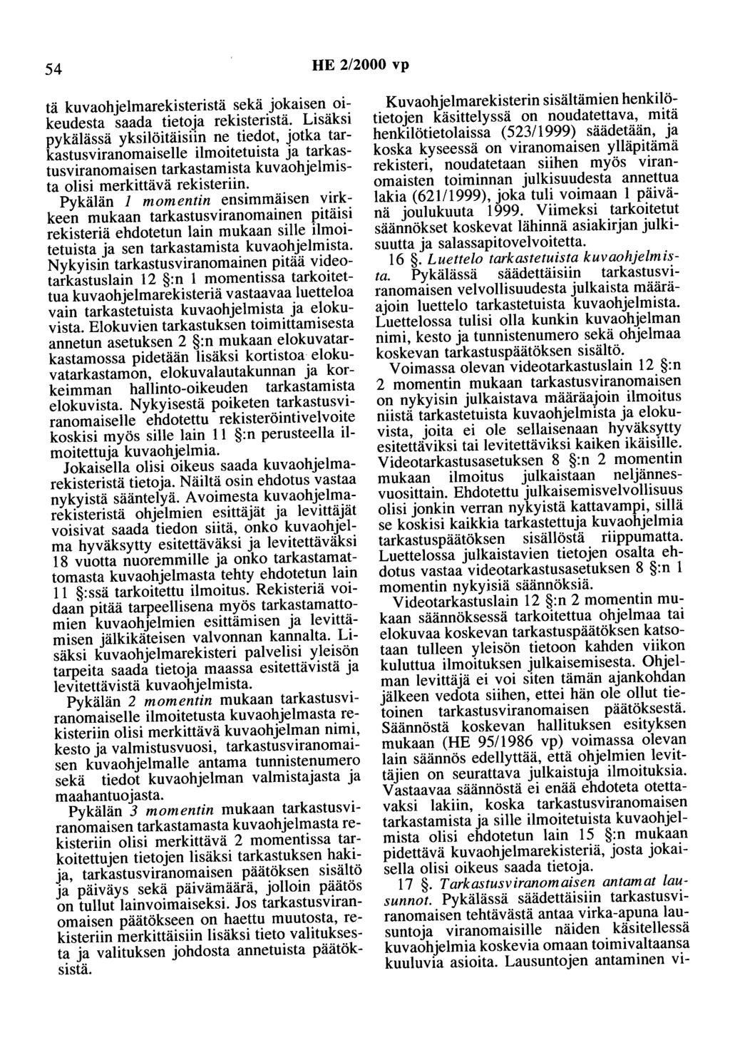 54 HE 2/2000 vp tä kuvaohjelmarekisteristä sekä jokaisen oikeudesta saada tietoja rekisteristä.