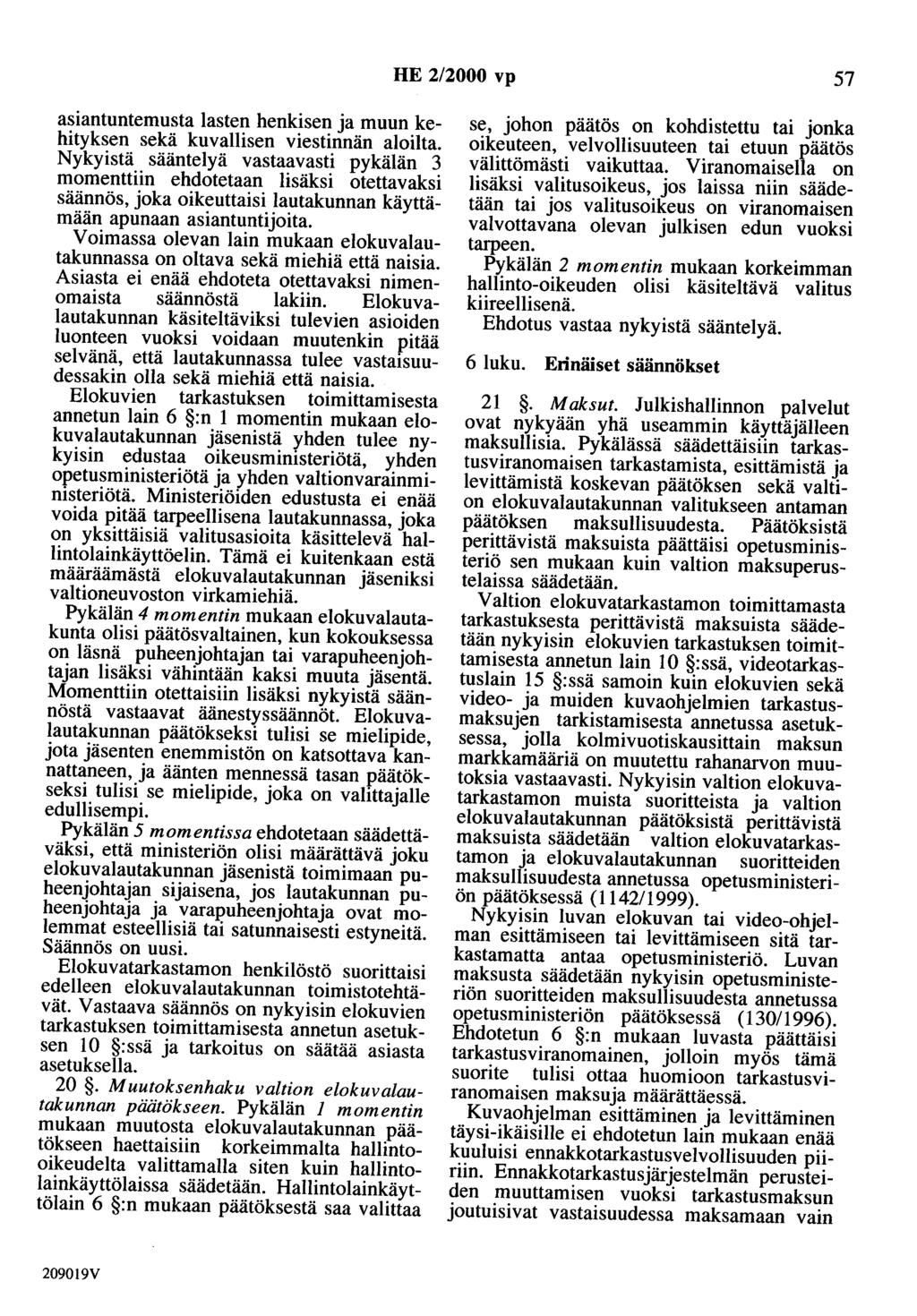 HE 2/2000 vp 57 asiantuntemusta lasten henkisen ja muun kehityksen sekä kuvallisen viestinnän aloilta.