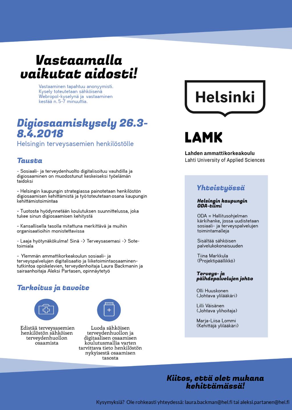 Opinnäytetyö 1) Sähköinen kysely 23 terveysaseman 887 työntekijälle (esimiehet, lääkärit, hoitohenkilökunta) CHECK! 2) Työpaja 06/18 CHECK!