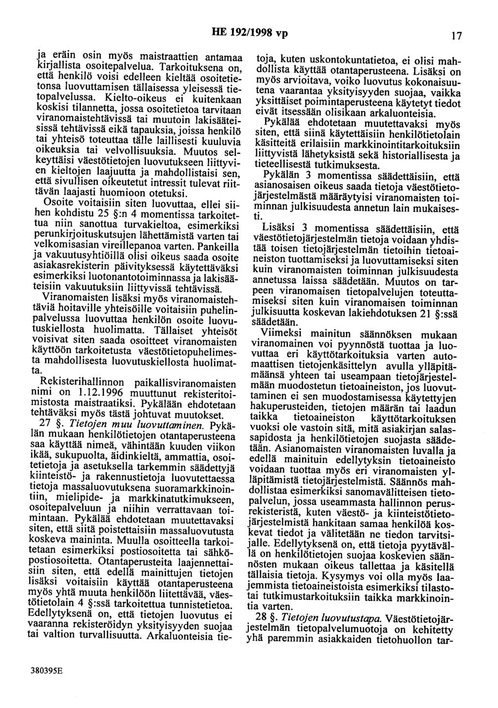 HE 192/1998 vp 17 ja eram osin myös maistraattien antamaa kirjallista osoitepalvelua.