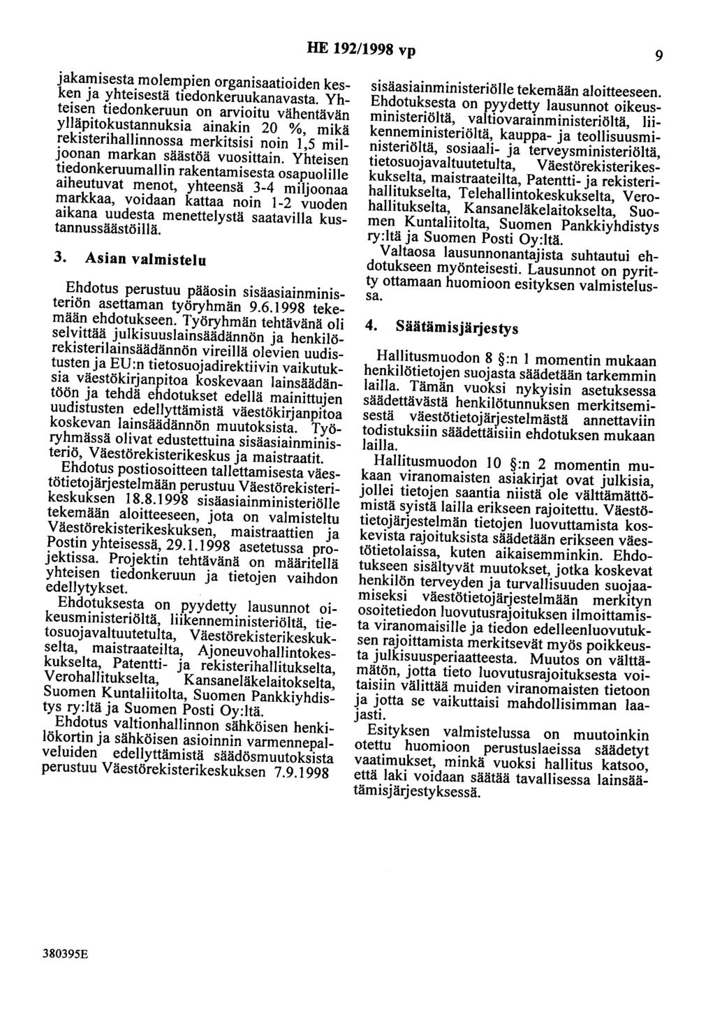 HE 192/1998 vp 9 jakamisesta molempien organisaatioiden kesken ja yhteisestä tiedonkeruukanavasta.