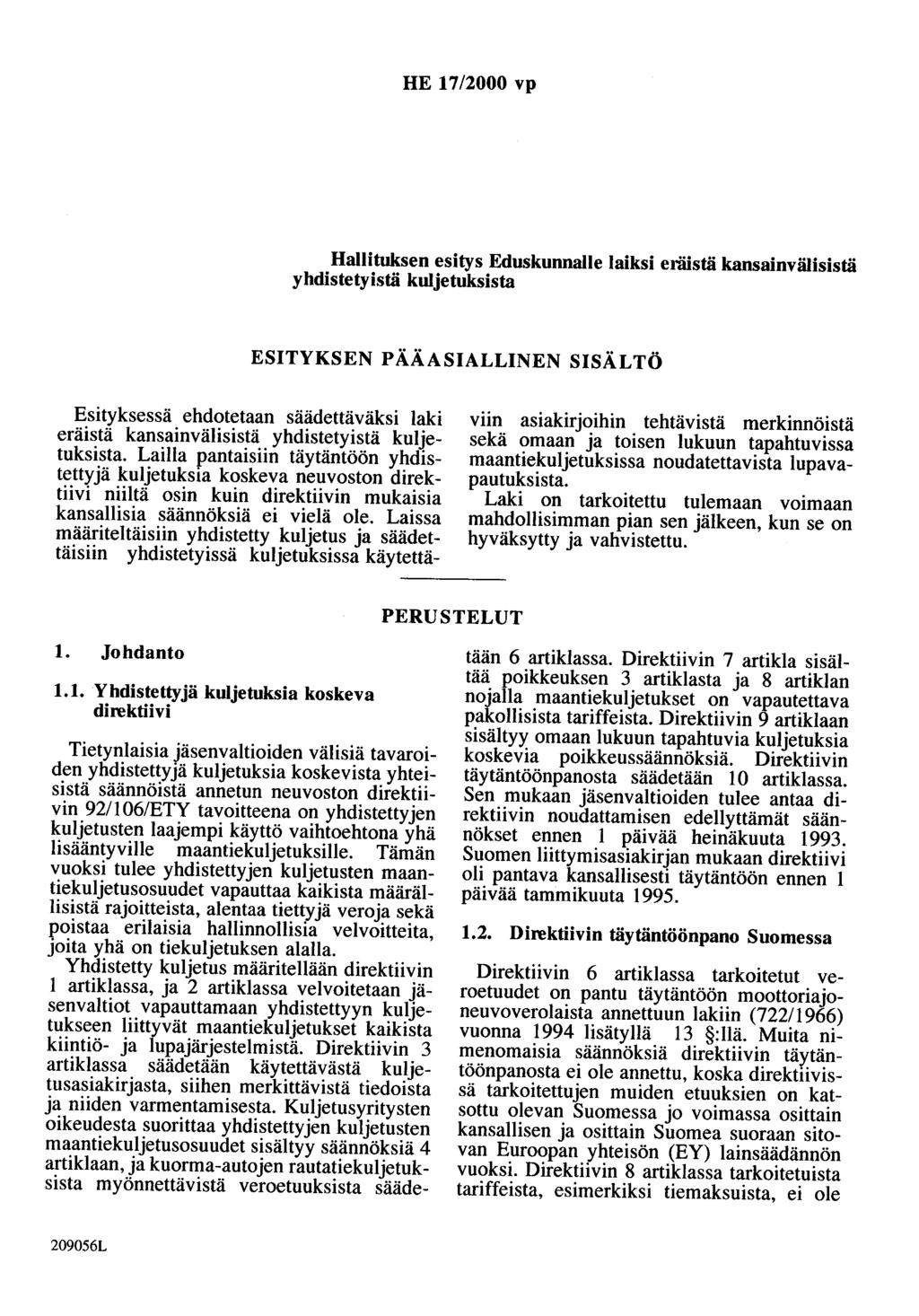 HE 17/2000 vp Hallituksen esitys Eduskunnalle laiksi eräistä kansainvälisistä y hdistetyistä kuljetuksista ESITYKSEN PÄÄASIALLINEN SISÄLTÖ Esityksessä ehdotetaan säädettäväksi laki eräistä