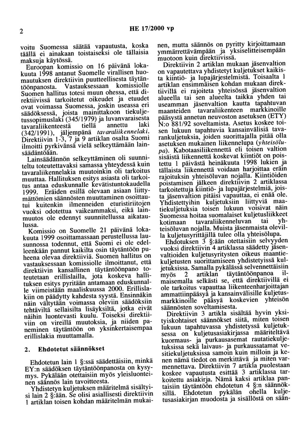 2 HE 17/2000 vp voitu Suomessa säätää vapautusta, koska täällä ei ainakaan toistaiseksi ole tällaisia maksuja käytössä.